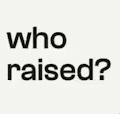 who raised?